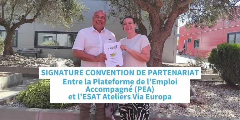 Signature convention de partenariat entre la plateforme emploi accompagné (PEA) et ESAT Ateliers Via Europa